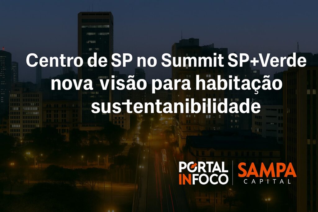 Centro de São Paulo é destaque no Summit Agenda SP+Verde com debates sobre habitação e sustentabilidade