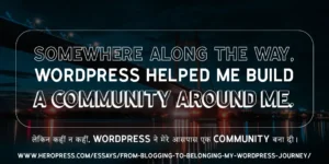 HeroPress: From Blogging to Belonging: My WordPress Journey – Blogging से Belonging तक: मेरी WordPress Journey